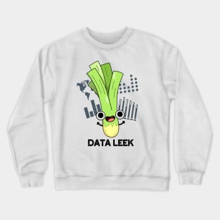 Data Leek Funny Computer Veggie Pun Crewneck Sweatshirt